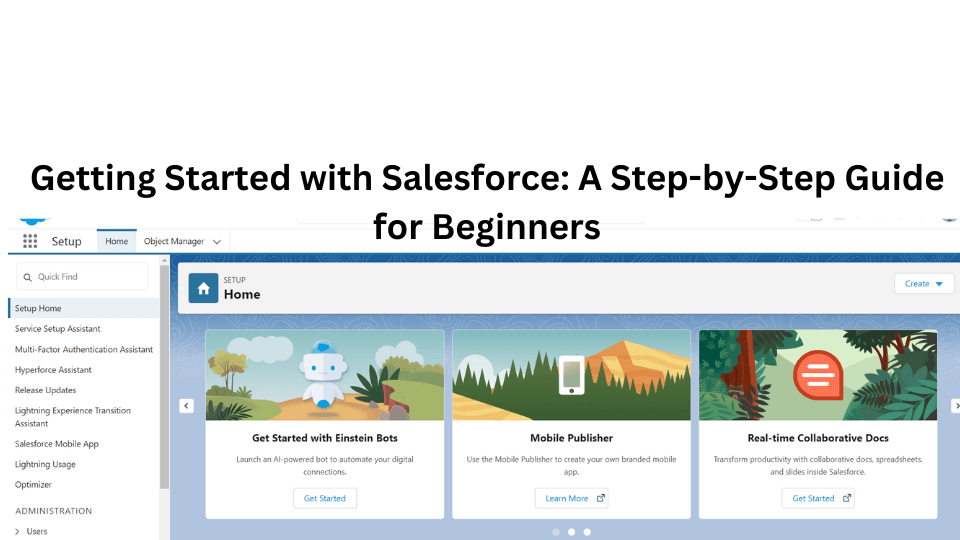 Getting Started with Salesforce: A Step-by-Step Guide for Beginners