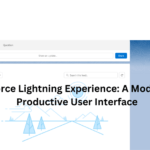 Salesforce Lightning Experience: A Modern and Productive User Interface